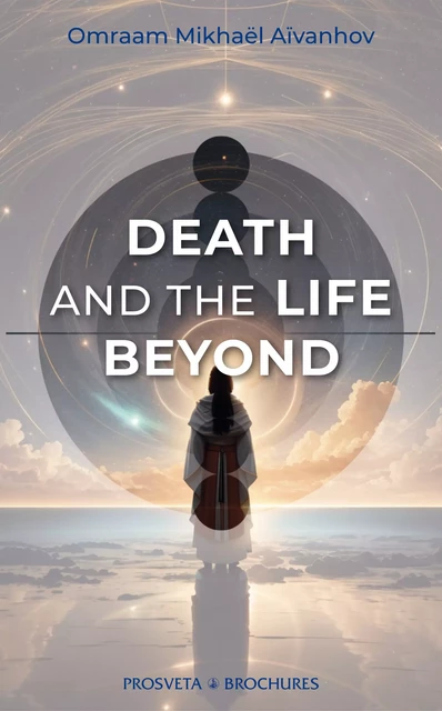 Death and the life beyond - Omraam Mikhaël Aïvanhov - Editions Prosveta