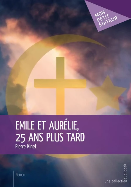 Emile et Aurélie, 25 ans plus tard - Pierre Kinet - Mon Petit Editeur