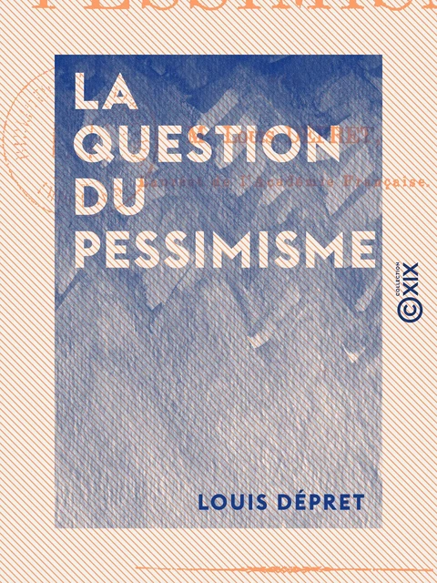 La Question du pessimisme - Louis Dépret - Collection XIX