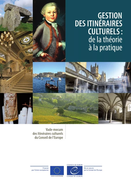 Gestion des itinéraires culturels : de la théorie à la pratique -  Collectif - Conseil de l'Europe