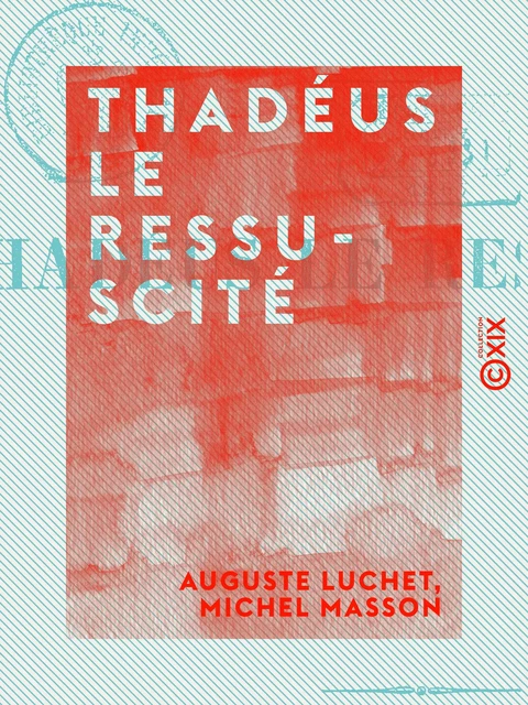 Thadéus le ressuscité - Auguste Luchet, Michel Masson - Collection XIX