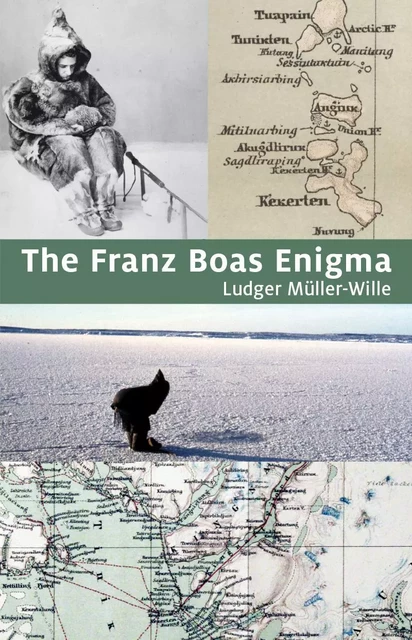 The Franz Boas Enigma - Ludger Müller-Wille - Baraka Books