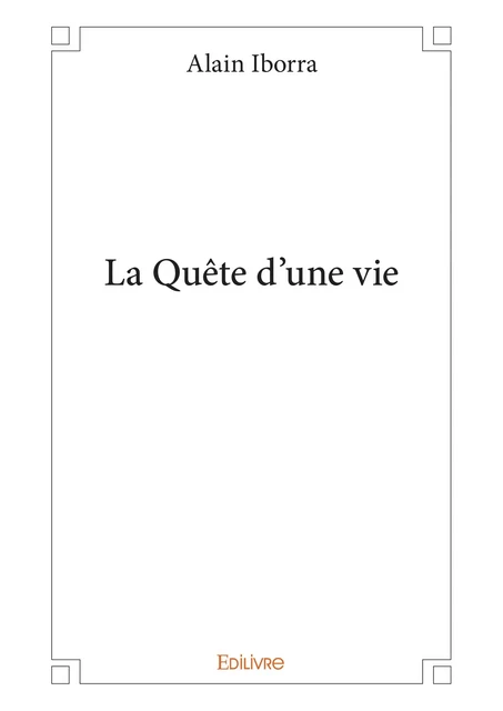 La Quête d'une vie - Alain Iborra - Editions Edilivre