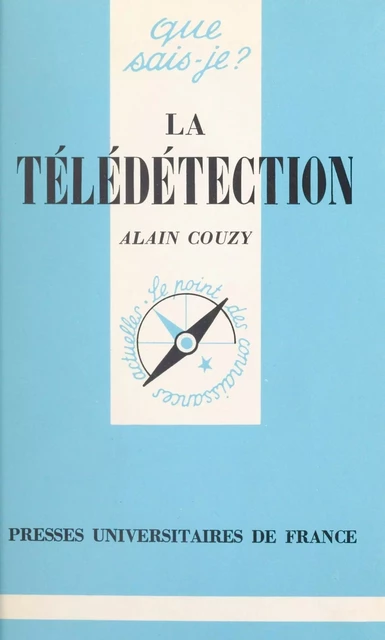 La télédétection - Alain Couzy - (Presses universitaires de France) réédition numérique FeniXX