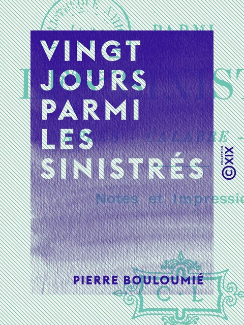 Vingt jours parmi les sinistrés - Pierre Bouloumié - Collection XIX