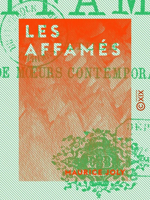 Les Affamés - Maurice Joly - Collection XIX