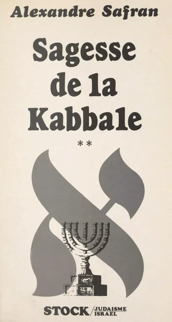 Sagesse de la Kabbale (2) - Alexandre Safran - Stock (réédition numérique FeniXX)