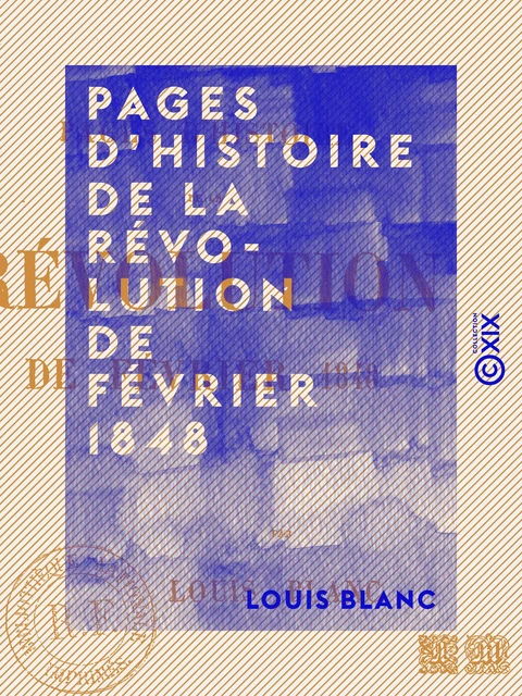 Pages d'histoire de la Révolution de février 1848 - Louis Blanc - Collection XIX