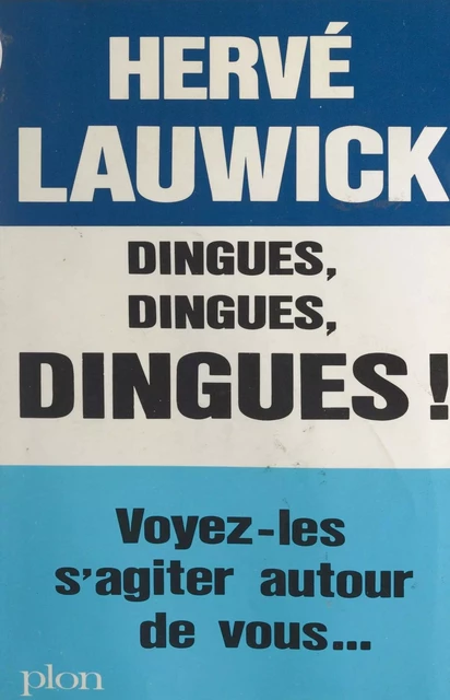 Dingues, dingues, dingues ! - Hervé Lauwick - (Plon) réédition numérique FeniXX