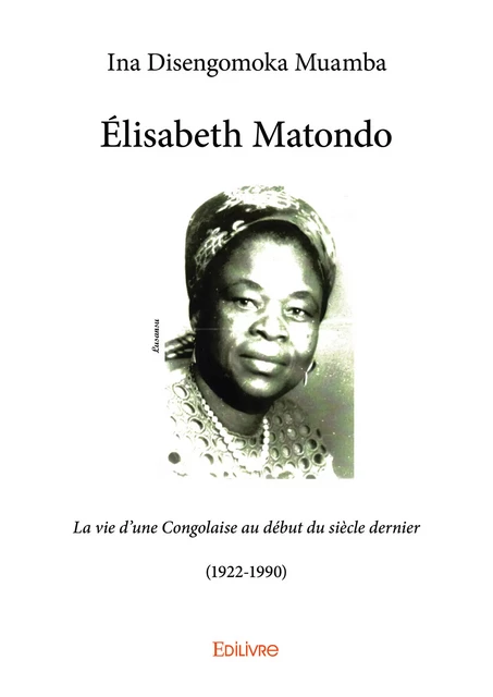 Élisabeth Matondo - Ina Disengomoka Muamba - Editions Edilivre