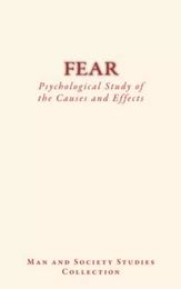 Fear : Psychological Study of the Causes and Effects