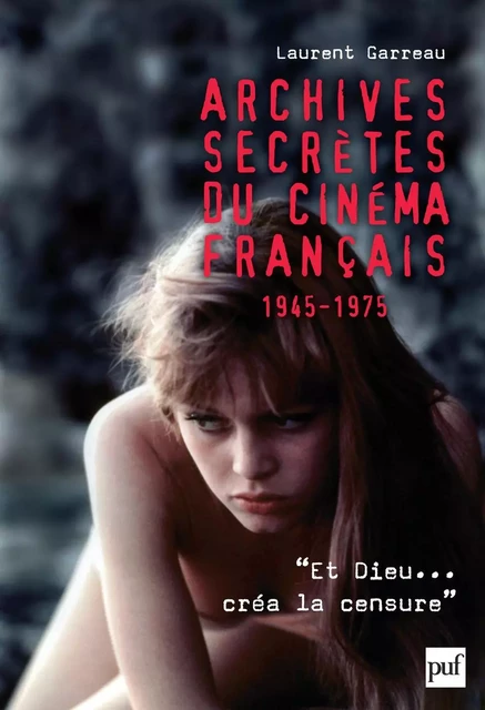 Archives secrètes du cinéma français (1945-1975) - Laurent Garreau - Humensis