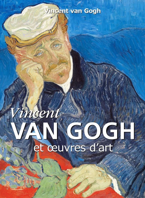 Vincent Van Gogh et œuvres d'art - Vincent van Gogh - Parkstone International