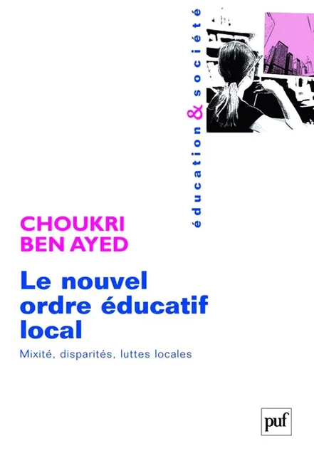 Le nouvel ordre éducatif local - Choukri Ben Ayed - Humensis