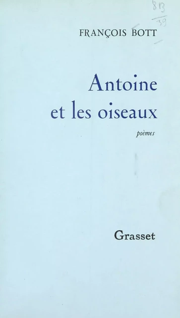 Antoine et les oiseaux - François Bott - (Grasset) réédition numérique FeniXX