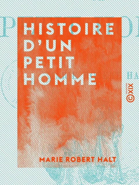 Histoire d'un petit homme - Marie Robert Halt - Collection XIX