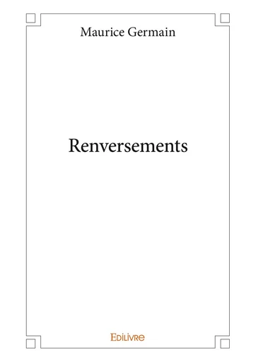 Renversements - Maurice Germain - Editions Edilivre