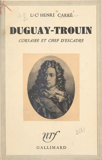 Duguay-Trouin - Henri Carré - Gallimard (réédition numérique FeniXX)