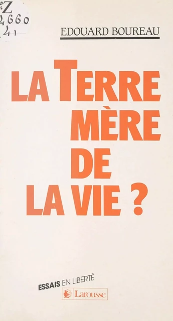 La Terre, mère de la vie ? - Édouard Boureau - (Larousse) réédition numérique FeniXX