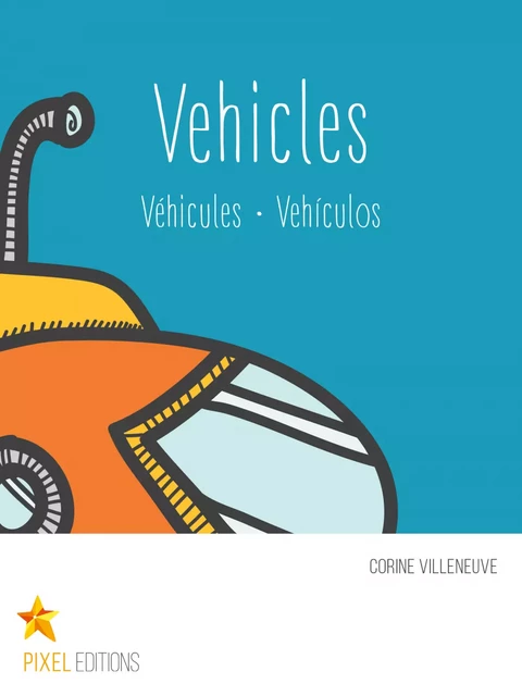 Vehicles - Corine Villeneuve - Éditions Pixel