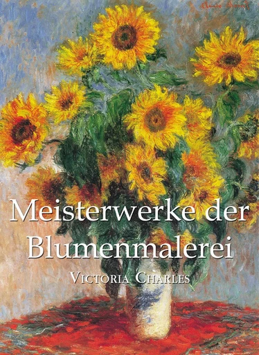 Meisterwerke der Blumenmalerei - Victoria Charles - Parkstone International