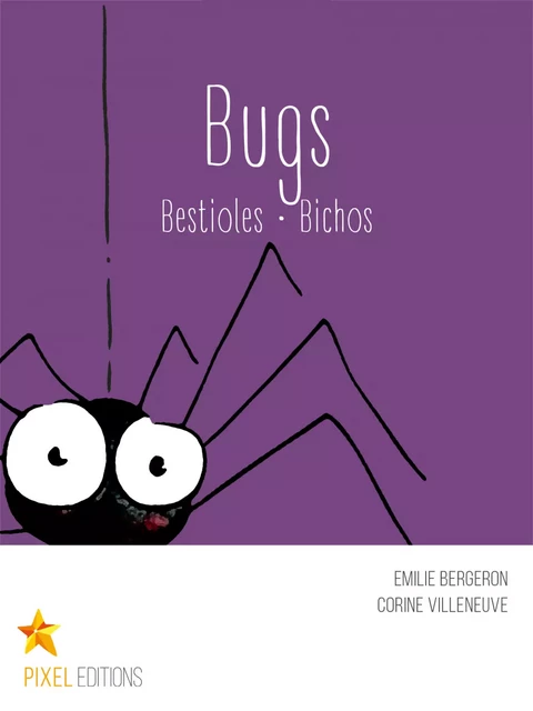 Bugs - Emilie Bergeron, Corine Villeneuve - Éditions Pixel