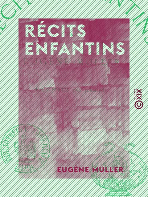 Récits enfantins - Eugène Muller - Collection XIX