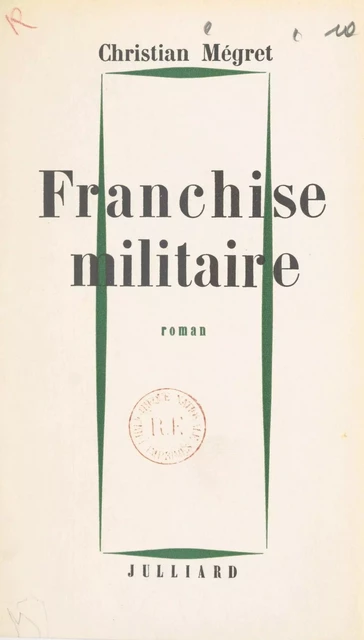 Franchise militaire - Christian Mégret - Julliard (réédition numérique FeniXX)