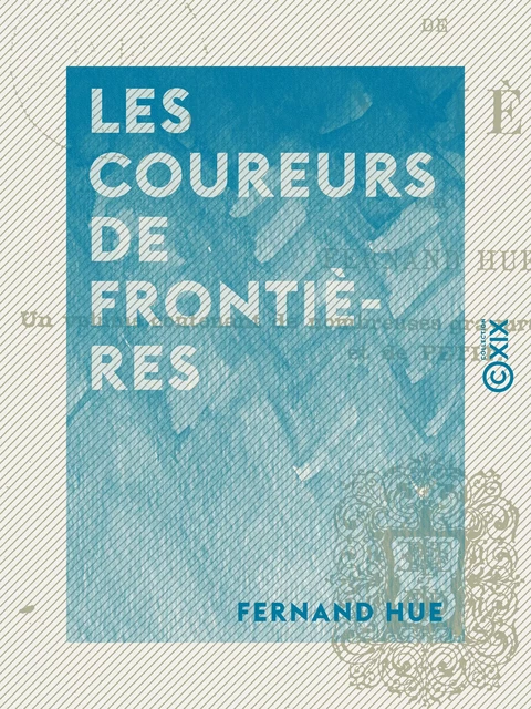 Les Coureurs de frontières - Fernand Hue - Collection XIX