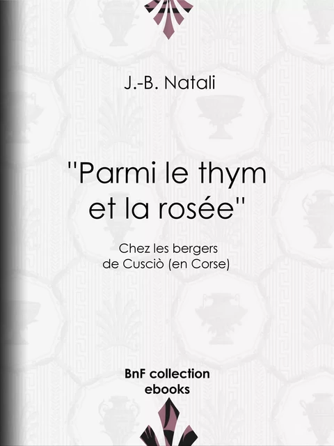 Parmi le thym et la rosée - J.-B. Natali - BnF collection ebooks