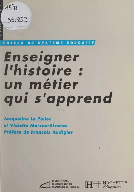 Enseigner l'histoire : un métier qui s'apprend - Jacqueline Le Pellec, Violette Marcos-Alvarez - (Hachette) réédition numérique FeniXX