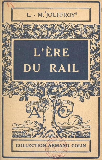 L'ère du rail - Louis Maurice Jouffroy - (Armand Colin) réédition numérique FeniXX