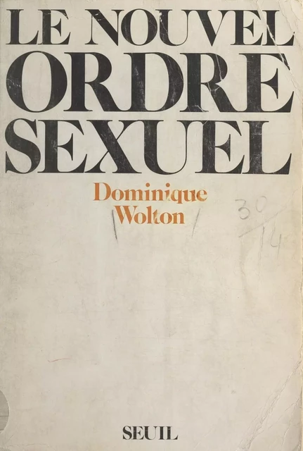 Le nouvel ordre sexuel - Dominique Wolton - Seuil (réédition numérique FeniXX)