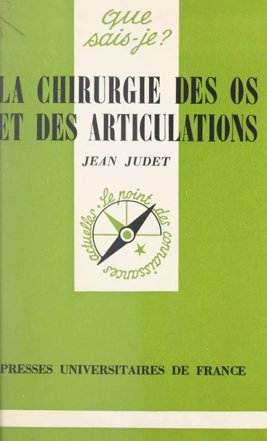 La chirurgie des os et des articulations - Jean Judet - (Presses universitaires de France) réédition numérique FeniXX