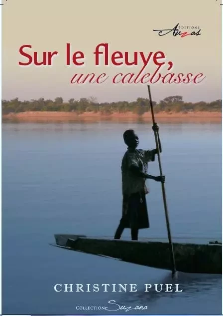 Sur le fleuve, une calebasse - Christine Puel - Editions Auzas