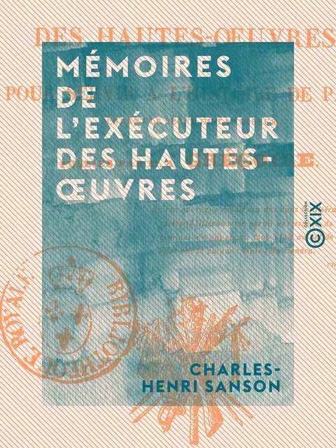 Mémoires de l'exécuteur des hautes-œuvres - Charles-Henri Sanson, Vincent Lombard de Langres - Collection XIX