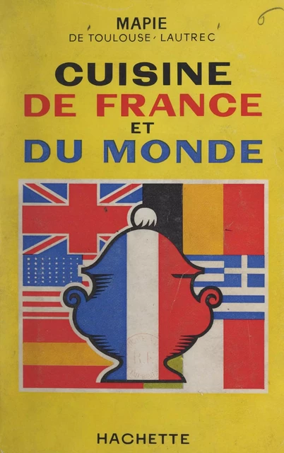 Cuisine de France et du monde - Marie-Pierre de Toulouse-Lautrec - (Hachette) réédition numérique FeniXX