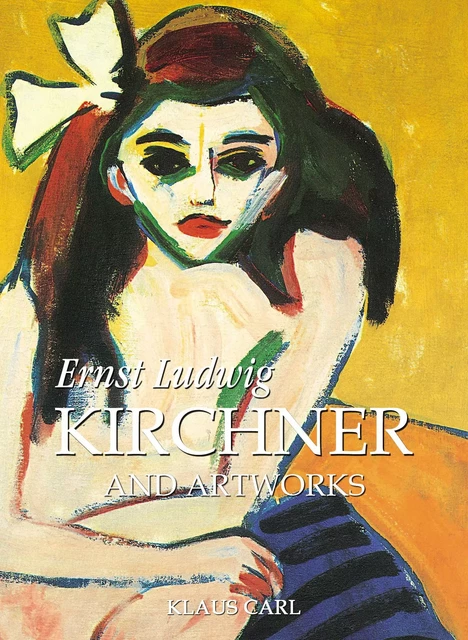 Ernst Ludwig Kirchner and artworks - Klaus Carl - Parkstone International