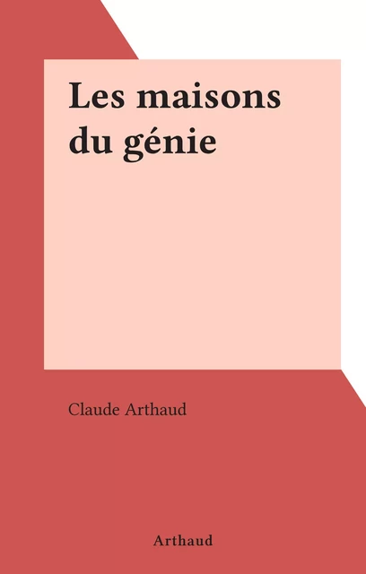 Les maisons du génie - Claude Arthaud - Arthaud (réédition numérique FeniXX)