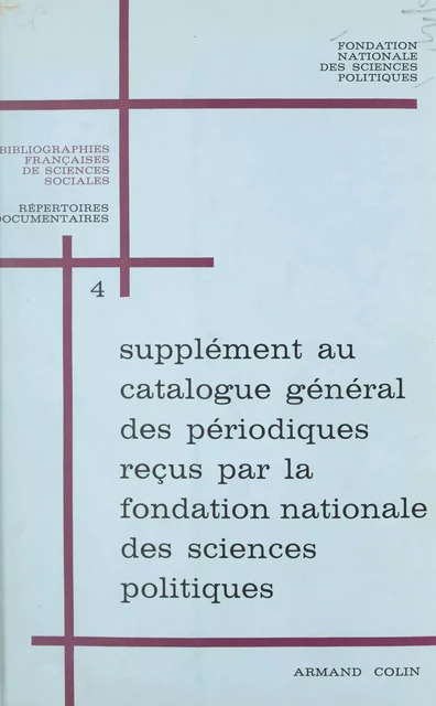 Supplément au Catalogue général des périodiques reçus par la Fondation nationale des sciences politiques -  Fondation nationale des sciences politiques - (Armand Colin) réédition numérique FeniXX