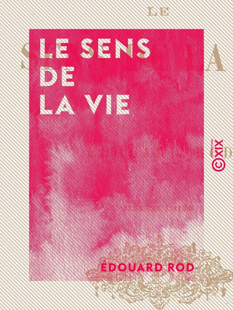 Le Sens de la vie - Édouard Rod - Collection XIX