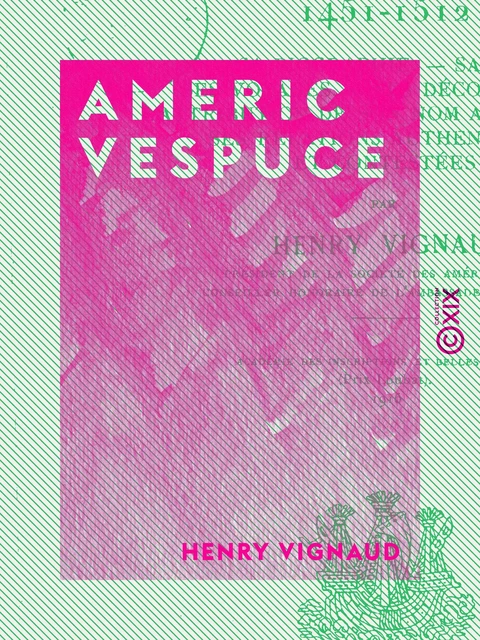 Americ Vespuce - 1451-1512 - Henry Vignaud - Collection XIX