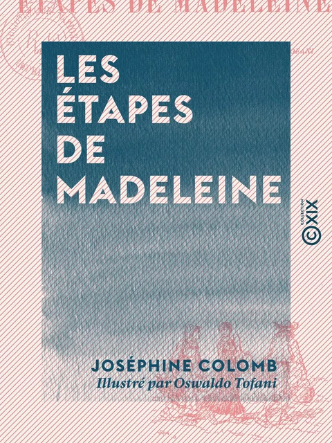 Les Étapes de Madeleine - Joséphine Colomb - Collection XIX