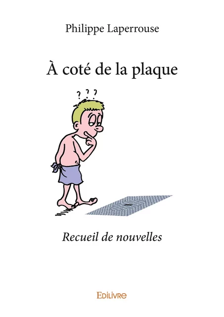 À coté de la plaque - Philippe Laperrouse - Editions Edilivre