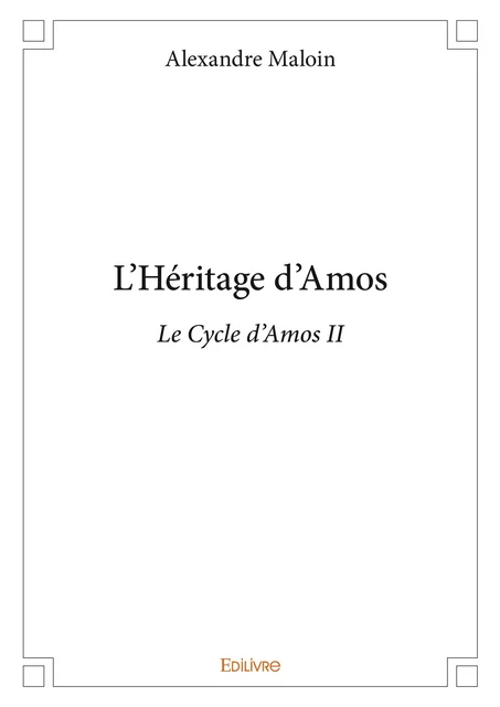 L'Héritage d'Amos - Alexandre Maloin - Editions Edilivre