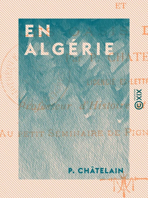 En Algérie - P. Châtelain - Collection XIX