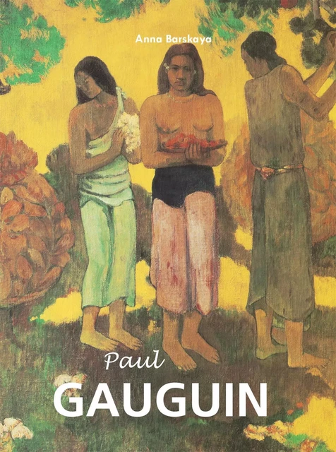 Paul Gauguin - Anna Barskaya - Parkstone International