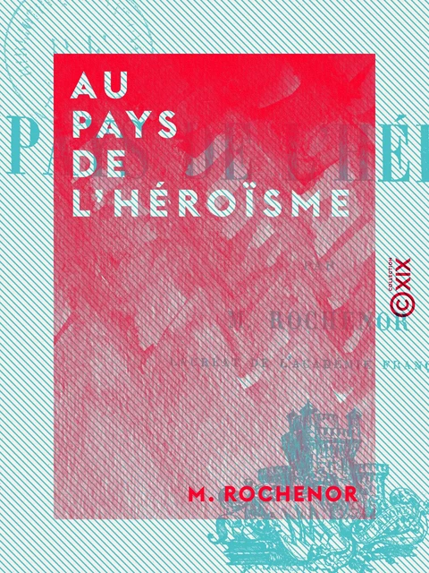 Au Pays de l'héroïsme - M. Rochenor - Collection XIX