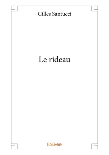 Le rideau - Gilles Santucci - Editions Edilivre