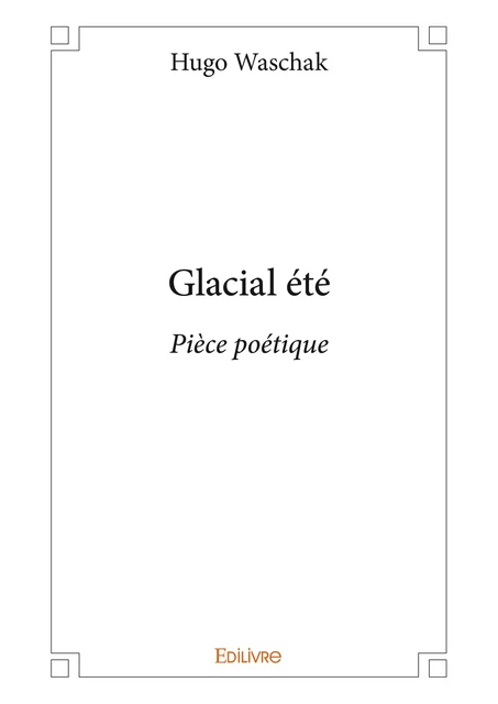 Glacial été - Hugo Waschak - Editions Edilivre